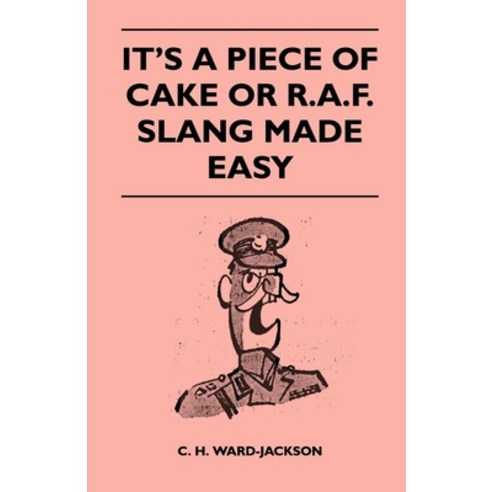 (영문도서) It''s a Piece of Cake or R.A.F. Slang Made Easy Paperback, Klempner Press, English, 9781446525210