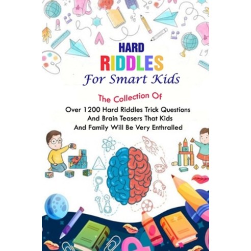(영문도서) Hard Riddles For Smart Kids: The Collection Of Over 1200 Hards Riddles Trick Questions And B... Paperback, Independently Published, English, 9798546309138