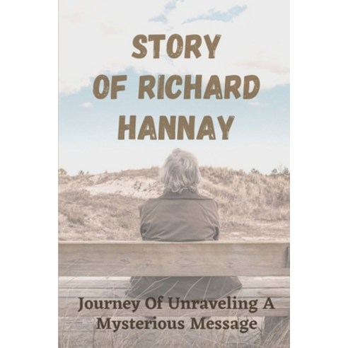 (영문도서) Story Of Richard Hannay: Journey Of Unraveling A Mysterious Message: Discover Adventure Throu... Paperback, Independently Published, English, 9798546444846