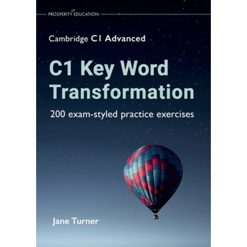 (영문도서) C1 Key Word Transformation: 200 exam-styled practice exercises Paperback, Prosperity Education, English, 9781913825720