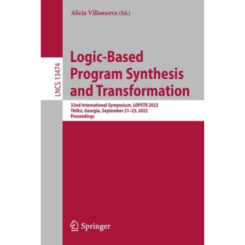 (영문도서) Logic-Based Program Synthesis and Transformation: 32nd International Symposium Lopstr 2022 ... Paperback, Springer, English, 9783031167669