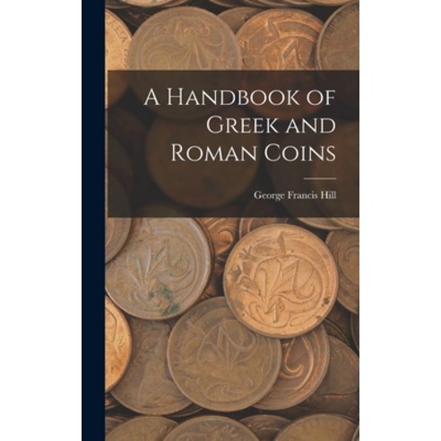 (영문도서) A Handbook of Greek and Roman Coins Hardcover, Legare Street Press, English, 9781017445664