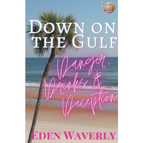 (영문도서) Down on the Gulf: Danger Drinks & Deception Paperback, Eden Waverly, English, 9798201556709