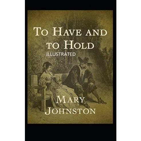 To Have and To Hold Illustrated Paperback, Independently Published, English, 9798733482149
