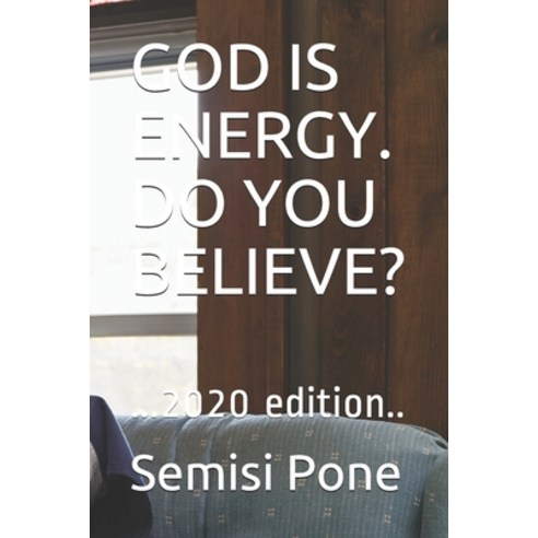God Is Energy. Do You Believe?: ...2020 edition.. Paperback, Rainbow Enterprises Books, English, 9781988511986