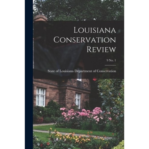 (영문도서) Louisiana Conservation Review; 9 No. 1 Paperback, Hassell Street Press, English, 9781014236920