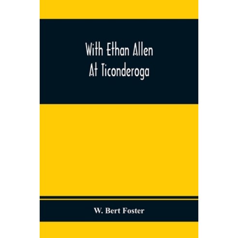 With Ethan Allen At Ticonderoga Paperback, Alpha Edition, English, 9789354411069
