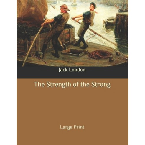 The Strength of the Strong: Large Print Paperback, Independently Published
