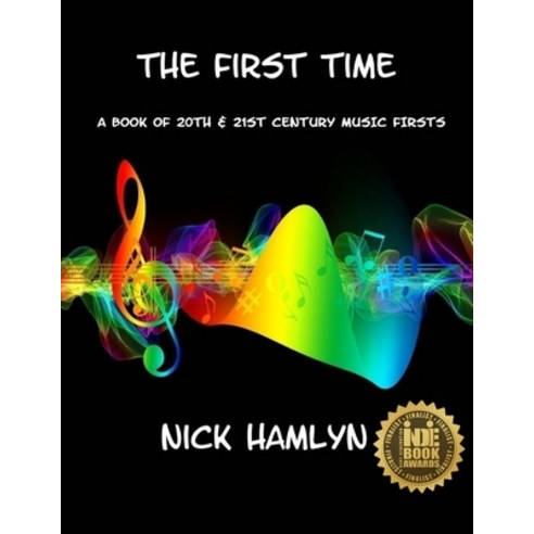 The First Time: a book of twentieth and twenty-first century music firsts Paperback, Pprpublishing, English, 9781916434707