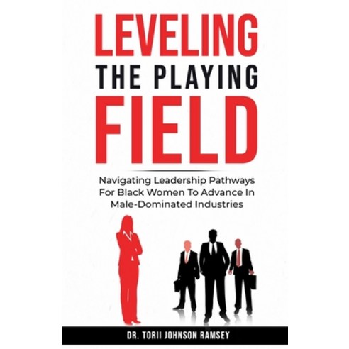 (영문도서) Leveling The Playing Field: Navigating Leadership Pathways For Black Women To A... Paperback, Lulu.com, English, 9781304068736