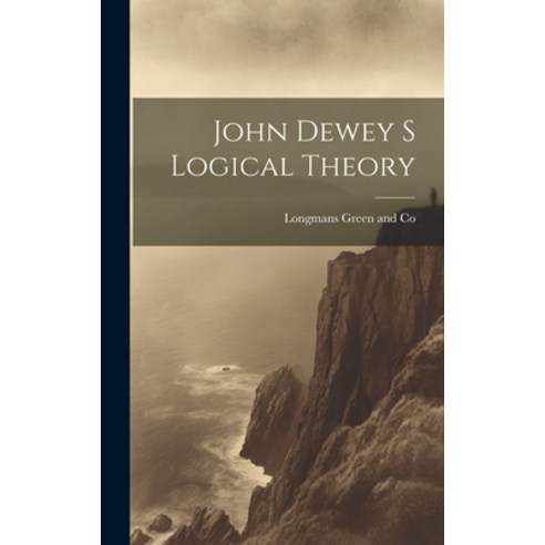 (영문도서) John Dewey s Logical Theory Hardcover, Legare Street Press, English, 9781019593523