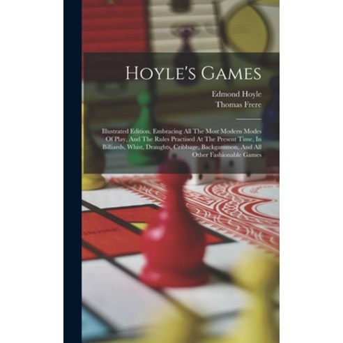 (영문도서) Hoyle''s Games: Illustrated Edition. Embracing All The Most Modern Modes Of Play And The Rule... Hardcover, Legare Street Press, English, 9781015752368
