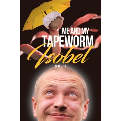 Me and My Tapeworm Isobel Paperback, Rushmore Press LLC, English, 9781950818747