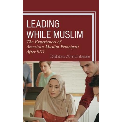 Leading While Muslim: The Experiences of American Muslim Principals After 9/11 Hardcover, Rowman & Littlefield Publis..., English, 9781475840940
