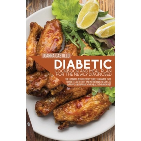 (영문도서) Diabetic Cookbook And Meal Plan For The Newly Diagnosed: The Ultimate Introductory Guide To M... Hardcover, Lorenzo International Busin..., English, 9781803013787