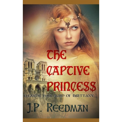 The Captive Princess: Eleanor Fair Maid of Brittany Paperback, Independently Published, English, 9781983067198