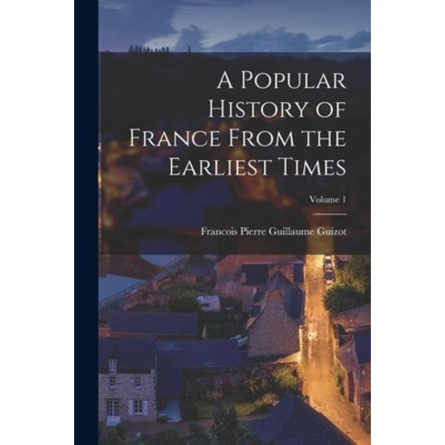 (영문도서) A Popular History of France From the Earliest Times; Volume 1 Paperback, Legare Street Press, English, 9781015574755