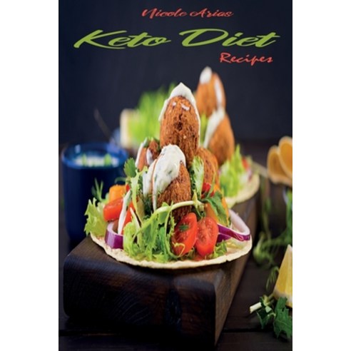 Keto Diet Recipes: Authentic and Healthy Homemade Keto Recipes to Faster your Metabolism and Get in ... Paperback, Nicole Arias, English, 9781802610109