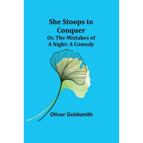 (영문도서) She Stoops to Conquer; Or The Mistakes of a Night: A Comedy Paperback, Alpha Edition, English, 9789357944328