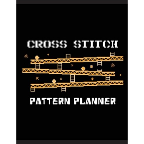 Cross Stitch Pattern Planner: Cross Stitchers Journal - DIY Crafters - Hobbyists - Pattern Lovers - ... Paperback, Patricia Larson, English, 9781952378294