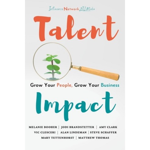 (영문도서) Talent Impact: Grow Your People Grow Your Business Paperback, Influence Network Media, LLC, English, 9798988360827
