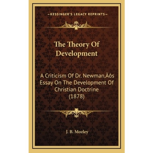 (영문도서) The Theory Of Development: A Criticism Of Dr. Newman''s Essay On The Development Of Christian ... Hardcover, Kessinger Publishing, English, 9781164284055