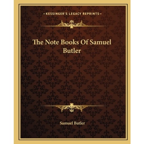(영문도서) The Note Books Of Samuel Butler Paperback, Kessinger Publishing, English, 9781162703497