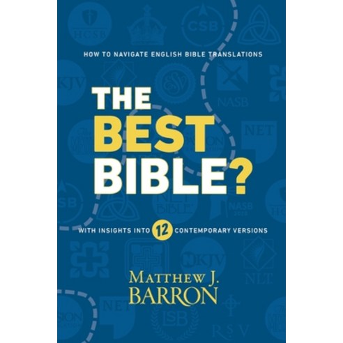 (영문도서) The Best Bible?: How to Navigate English Bible Translations With Insights Into Twelve Contemp... Paperback, Ad Fontes Press, 9781946138026