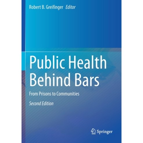 (영문도서) Public Health Behind Bars: From Prisons to Communities Paperback, Springer, English, 9781071618097