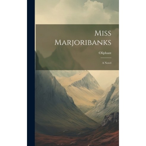(영문도서) Miss Marjoribanks Hardcover, Legare Street Press, English, 9781019396629