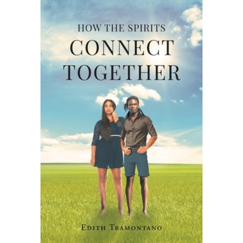 (영문도서) How the Spirits Connect Together Paperback, Page Publishing, Inc., English, 9781662461699