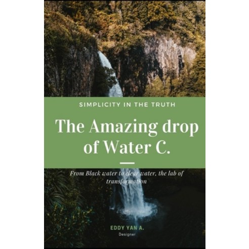 (영문도서) The Amazing Drop of Water C: From Black water to clear water the lab of transformation Paperback, Independently Published, English, 9798833158739