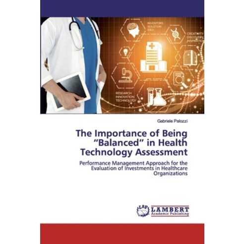 The Importance of Being Balanced in Health Technology Assessment Paperback, LAP Lambert Academic Publishing