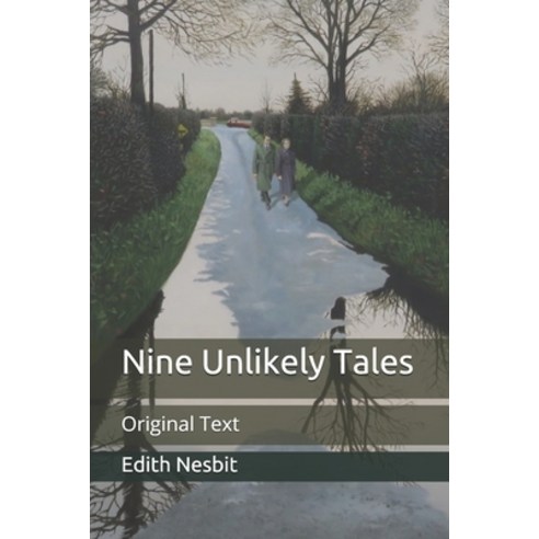 Nine Unlikely Tales: Original Text Paperback, Independently Published