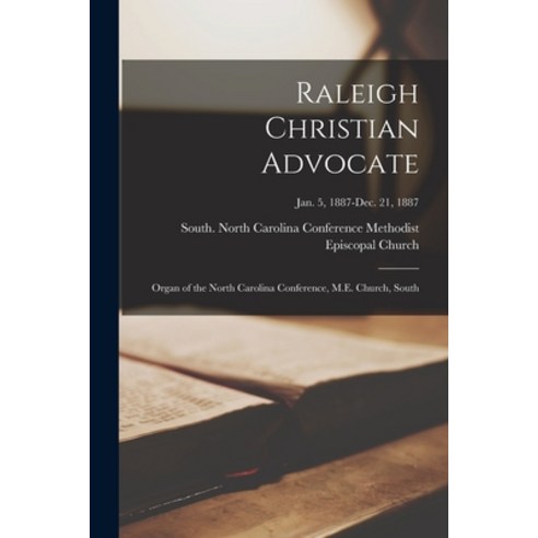 (영문도서) Raleigh Christian Advocate: Organ of the North Carolina Conference M.E. Church South; Jan. ... Paperback, Legare Street Press, English, 9781015372153