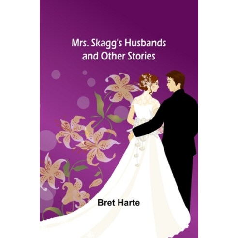 (영문도서) Mrs. Skagg''s Husbands and Other Stories Paperback, Alpha Edition, English, 9789357954594