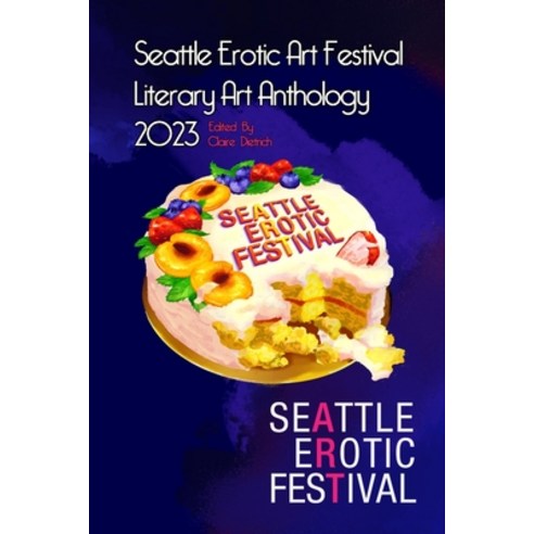 (영문도서) Seattle Erotic Art Festival Literary Art Anthology 2023 Paperback, Lulu.com, English, 9781312612693