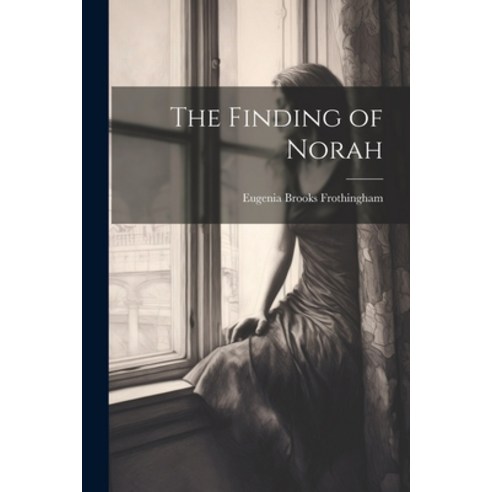 (영문도서) The Finding of Norah Paperback, Legare Street Press, English, 9781022106246