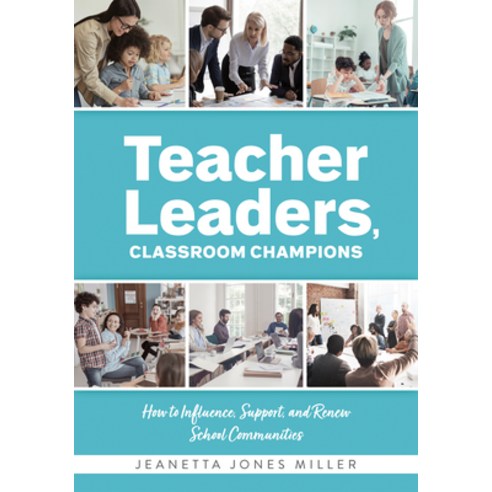 (영문도서) Teacher Leaders Classroom Champions: How to Influence Support and Renew School Communities... Paperback, Solution Tree, English, 9781954631892