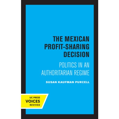 (영문도서) The Mexican Profit-Sharing Decision: Politics in an Authoritarian Regime Paperback, University of California Press, English, 9780520334076