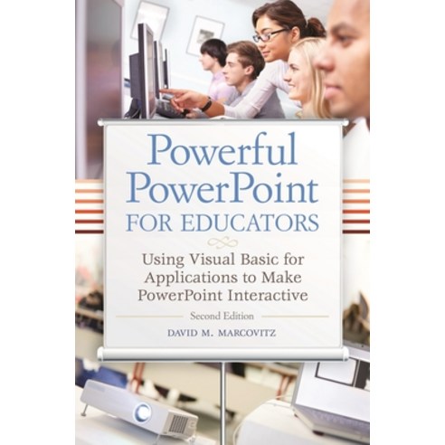 (영문도서) Powerful PowerPoint for Educators: Using Visual Basic for Applications to Make PowerPoint Int... Paperback, Bloomsbury Publishing PLC, English, 9781610691369