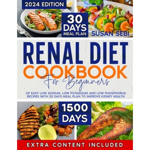 (영문도서) Renal Diet Cookbook For Beginners: 1500 days of easy low sodium low potassium and low phosph... Paperback, Independently Published, English, 9798870690674