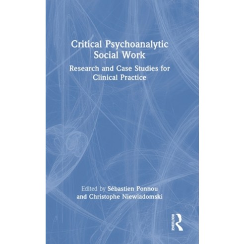 (영문도서) Critical Psychoanalytic Social Work: Research and Case Studies for Clinical Practice Hardcover, Routledge, English, 9781032283470