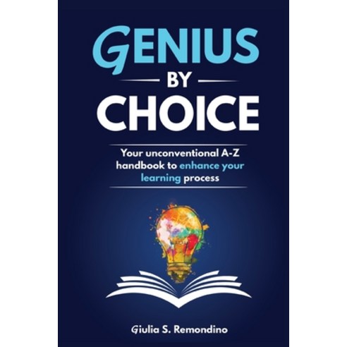 (영문도서) Genius by Choice: Your unconventional A-Z handbook to enhance your learning process Paperback, Genius in 21 Days UK Ltd, English, 9781838070465