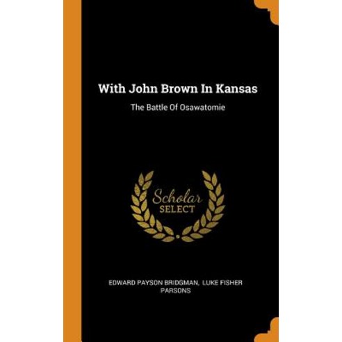 With John Brown In Kansas: The Battle Of Osawatomie Hardcover, Franklin Classics