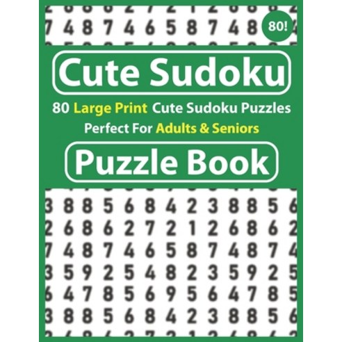 Cute Sudoku Puzzle Book: Perfect For Adults & Seniors: Sudoku Puzzle Games-Easy to Hard Sudoku Puzzl... Paperback, Independently Published, English, 9798595090933
