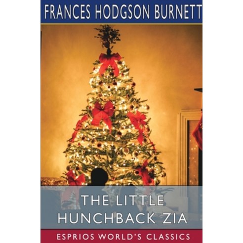 (영문도서) The Little Hunchback Zia (Esprios Classics) Paperback, Blurb, English, 9798210112507