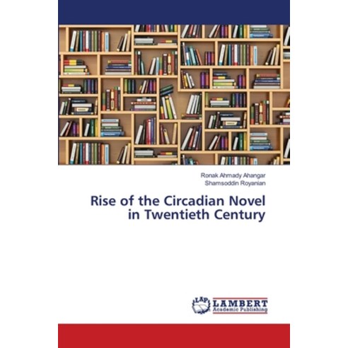 Rise of the Circadian Novel in Twentieth Century Paperback, LAP Lambert Academic Publis..., English, 9786202078788