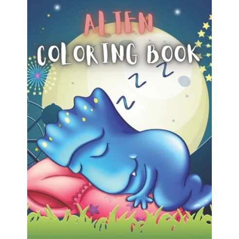 Alien Coloring Book: 50 Creative And Unique Alien Coloring Pages With Quotes To Color In On Every Ot... Paperback, Independently Published