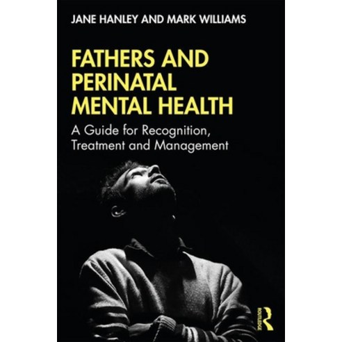 Fathers and Perinatal Mental Health: A Guide for Recognition Treatment and Management Paperback, Routledge